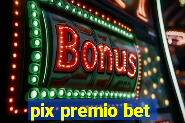 pix premio bet